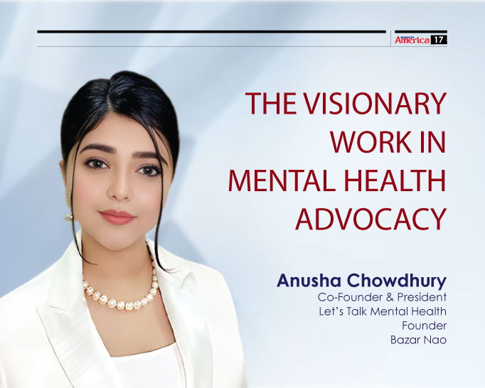 The Visionary Work in Mental Health Advocacy -Anusha Chowdhury